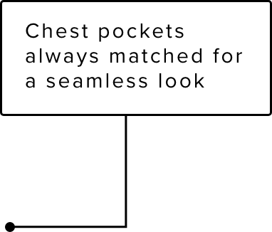 Chest pockets always matched for a seamless look.